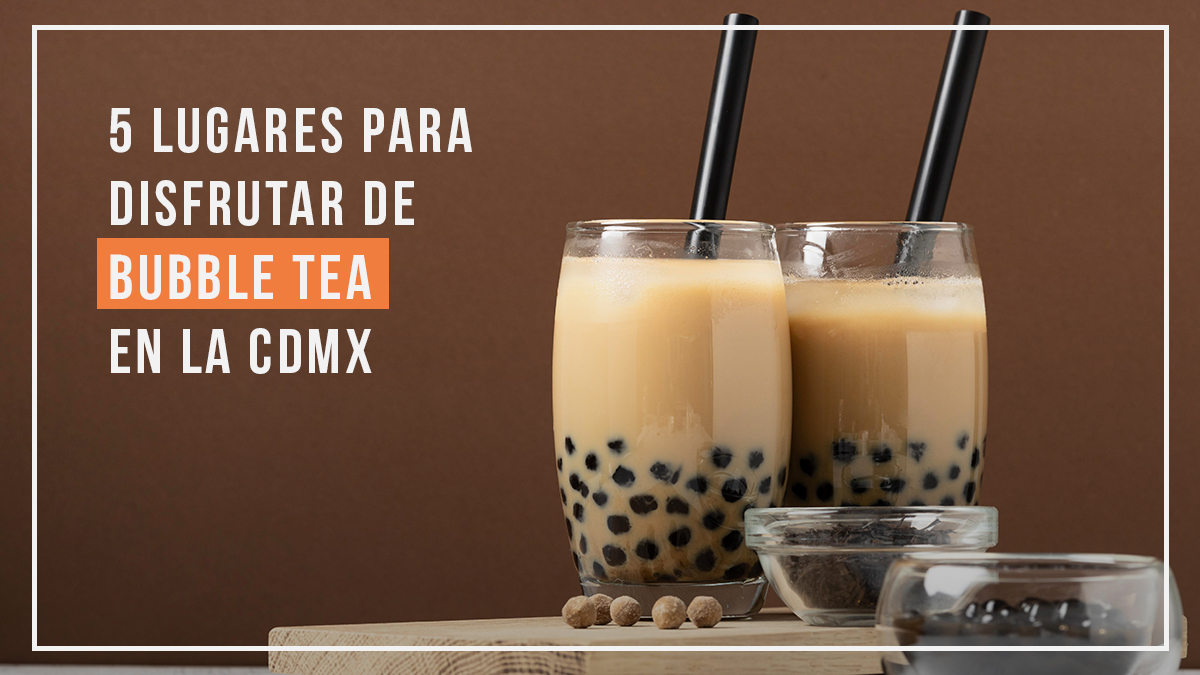 bubble tea en cdmx